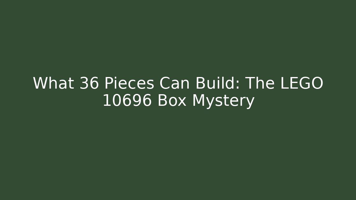 What 36 Pieces Can Build: The LEGO 10696 Box Mystery - Celivion