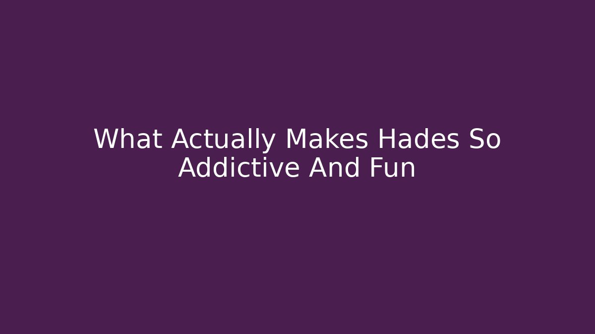 What Actually Makes Hades So Addictive And Fun - Celivion