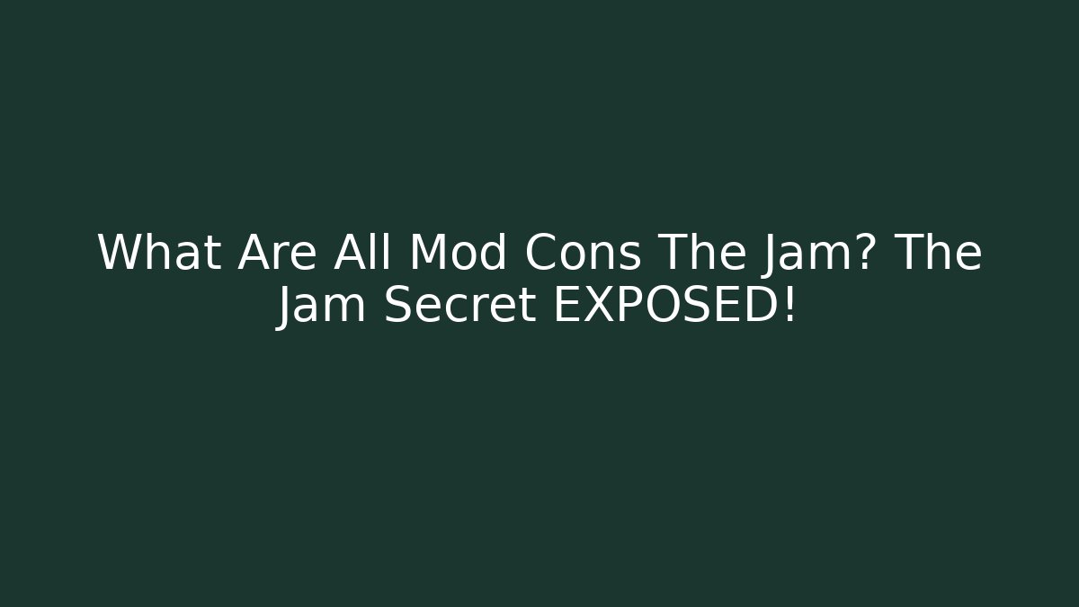 What Are All Mod Cons The Jam? The Jam Secret EXPOSED!