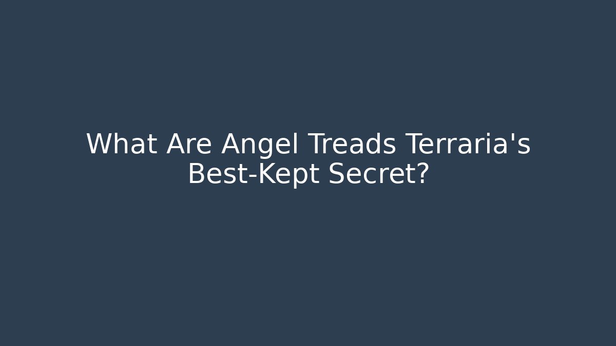 What Are Angel Treads Terraria's Best-Kept Secret?