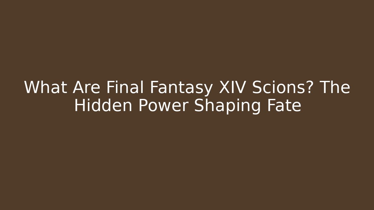What Are Final Fantasy XIV Scions? The Hidden Power Shaping Fate
