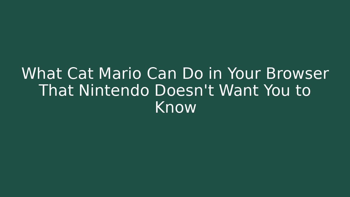 What Cat Mario Can Do in Your Browser That Nintendo Doesn't Want You to Know - Celivion