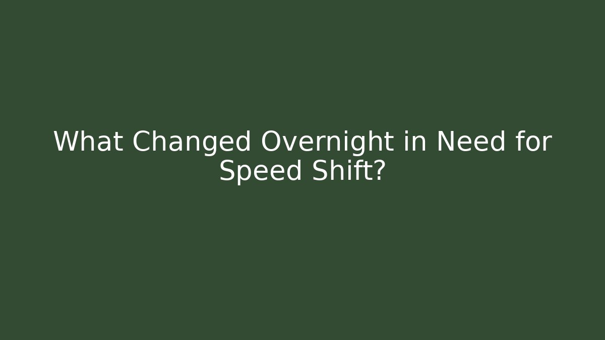 What Changed Overnight in Need for Speed Shift?