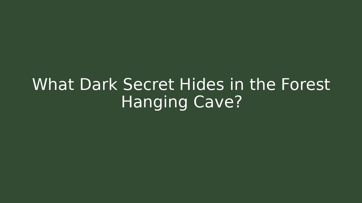 What Dark Secret Hides in the Forest Hanging Cave?