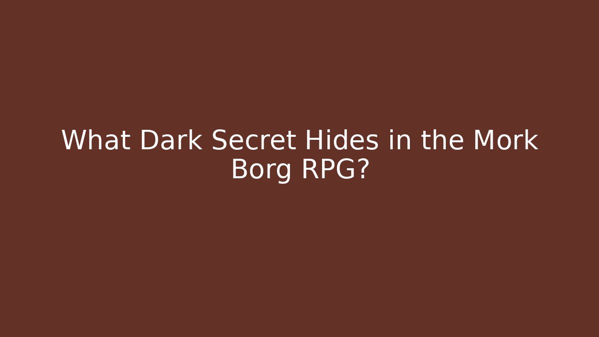What Dark Secret Hides in the Mork Borg RPG? - Celivion