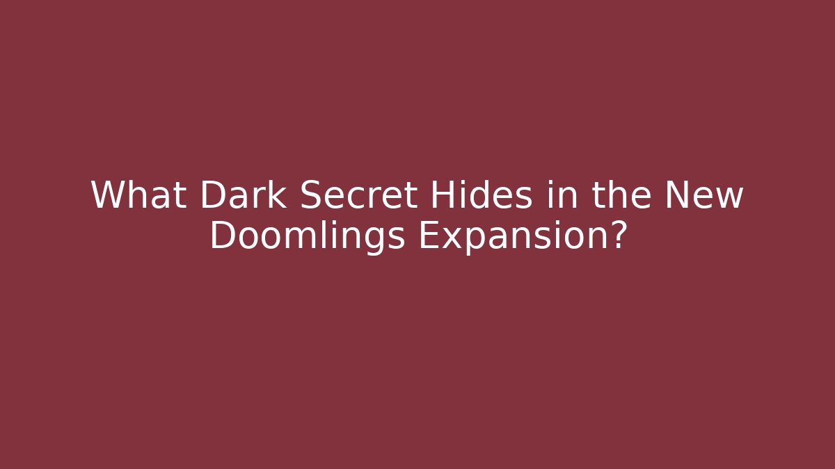 What Dark Secret Hides in the New Doomlings Expansion?
