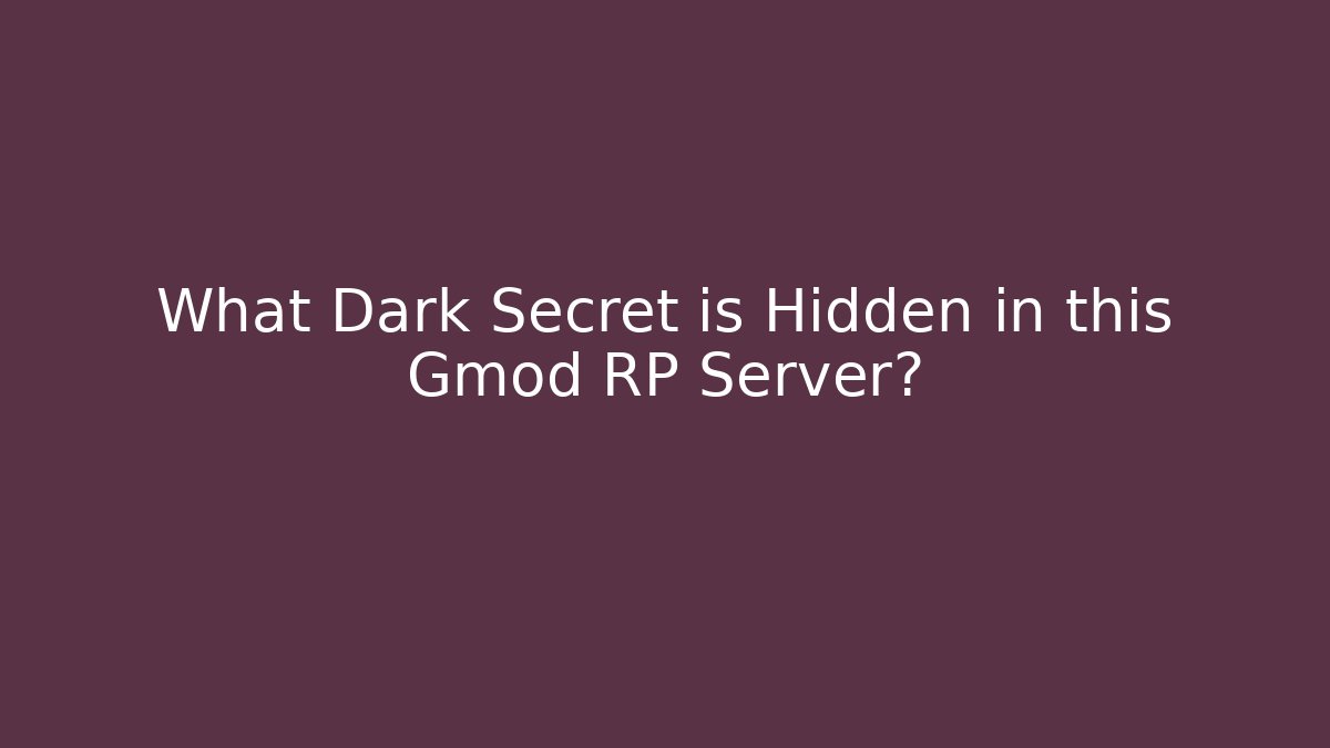What Dark Secret is Hidden in this Gmod RP Server?