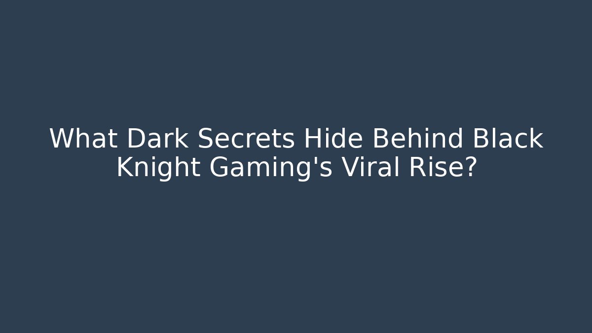 What Dark Secrets Hide Behind Black Knight Gaming's Viral Rise?