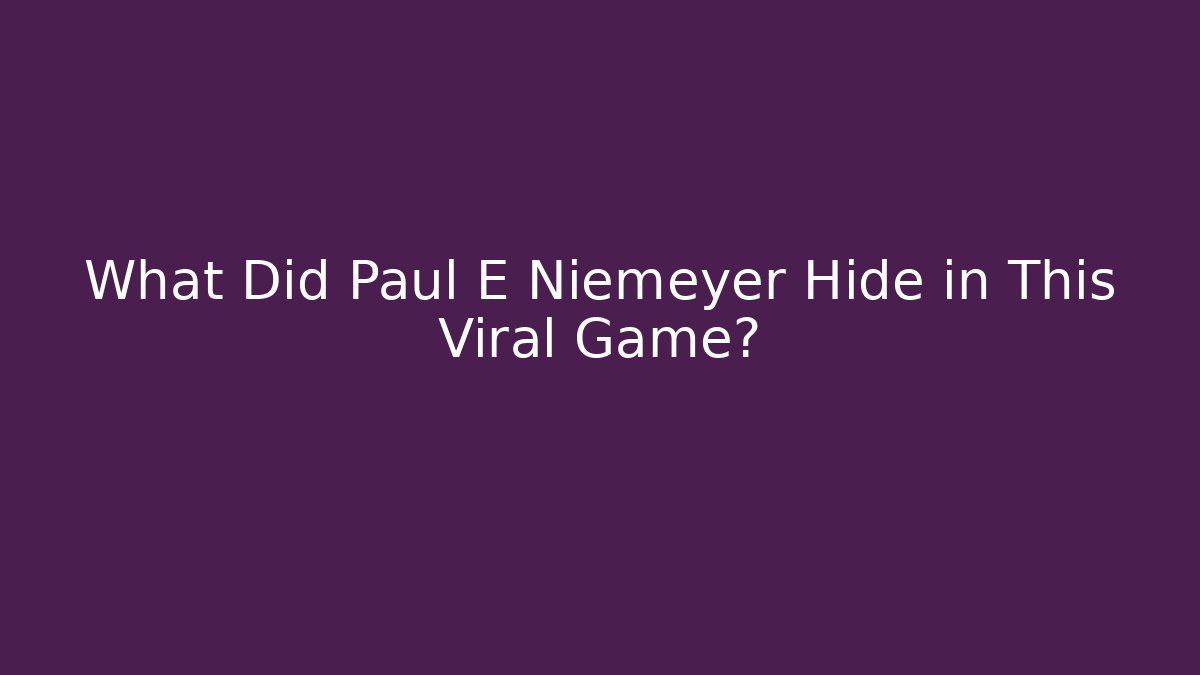 What Did Paul E Niemeyer Hide in This Viral Game?