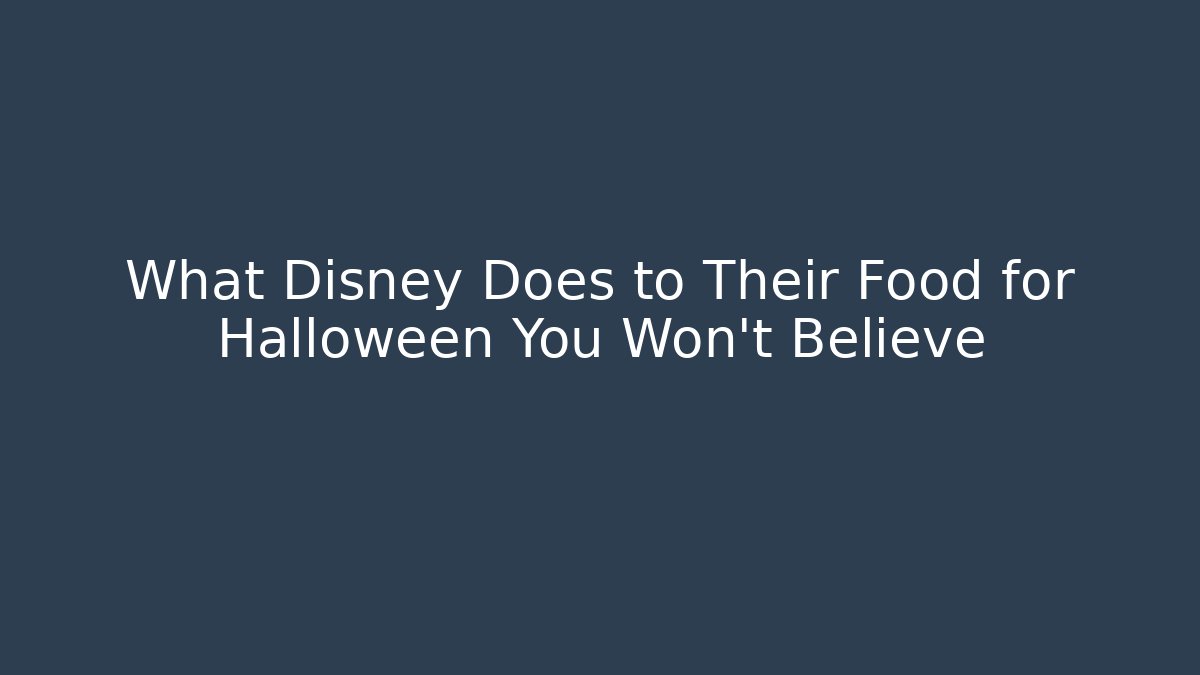 What Disney Does to Their Food for Halloween You Won’t Believe