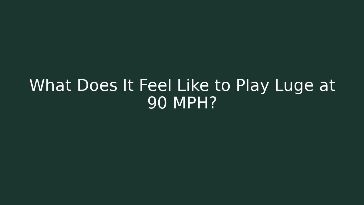 What Does It Feel Like to Play Luge at 90 MPH?