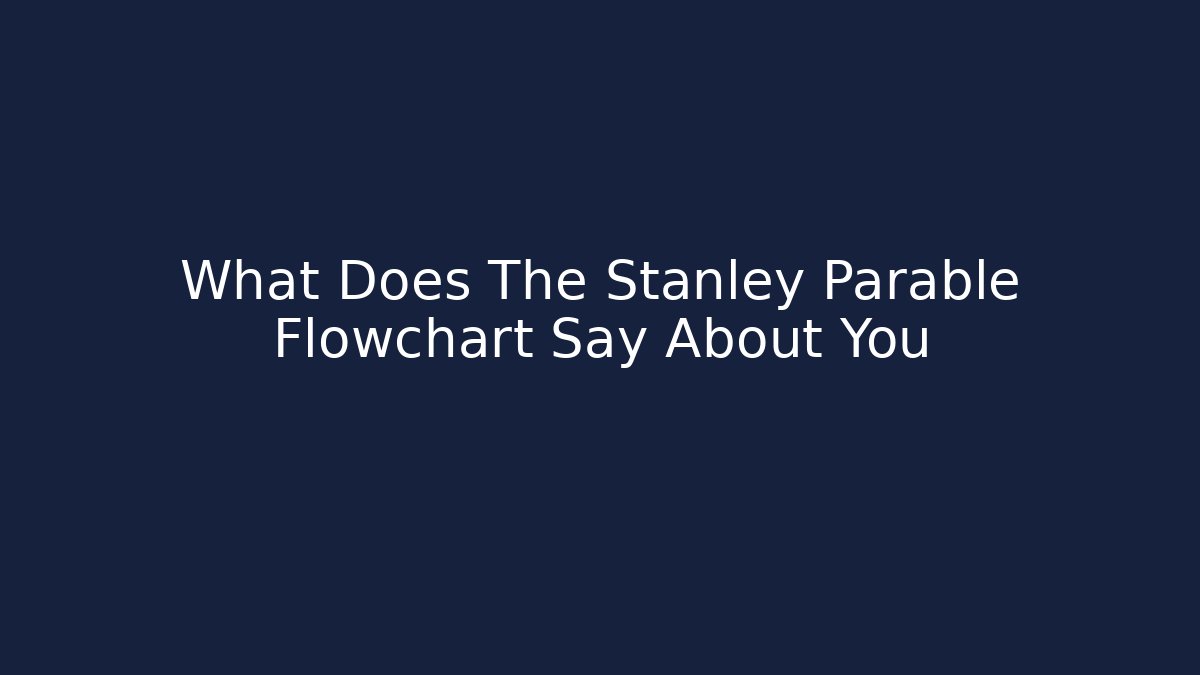 What Does The Stanley Parable Flowchart Say About You
