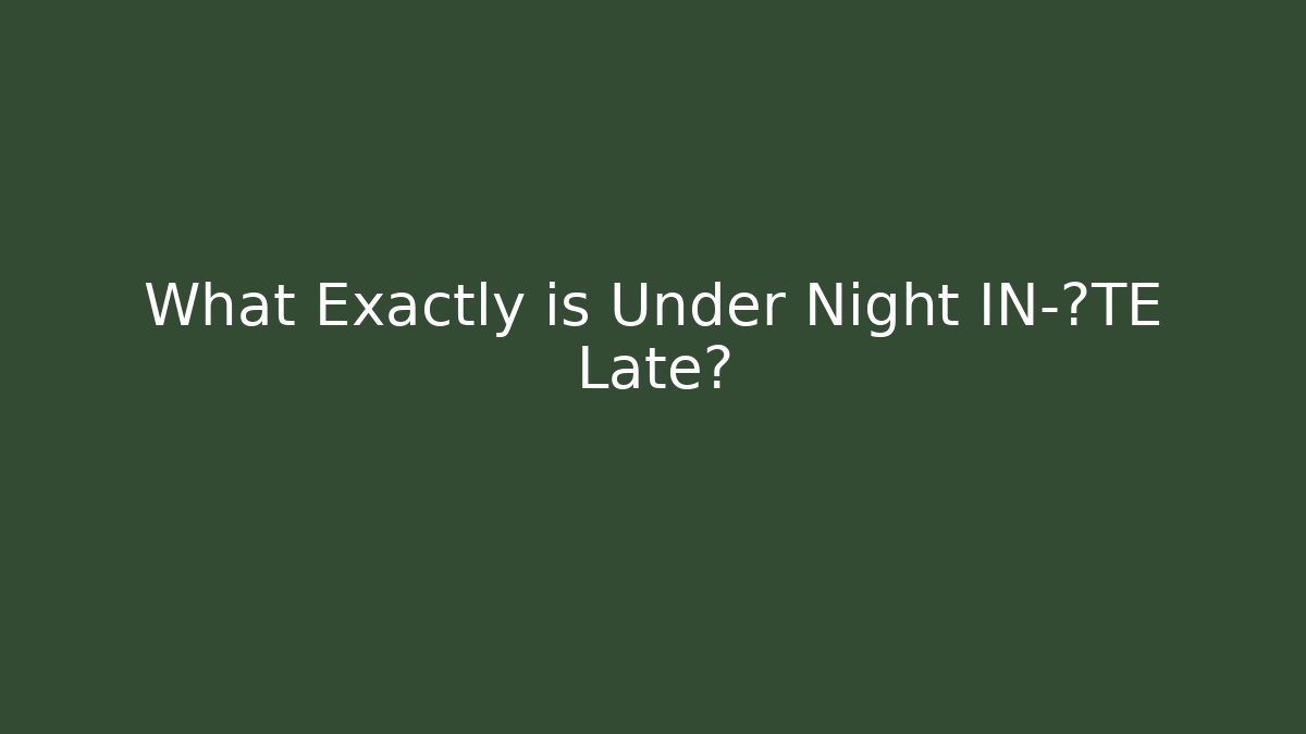 What Exactly is Under Night IN-ΛTE Late?