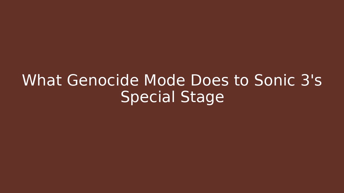 What Genocide Mode Does to Sonic 3's Special Stage