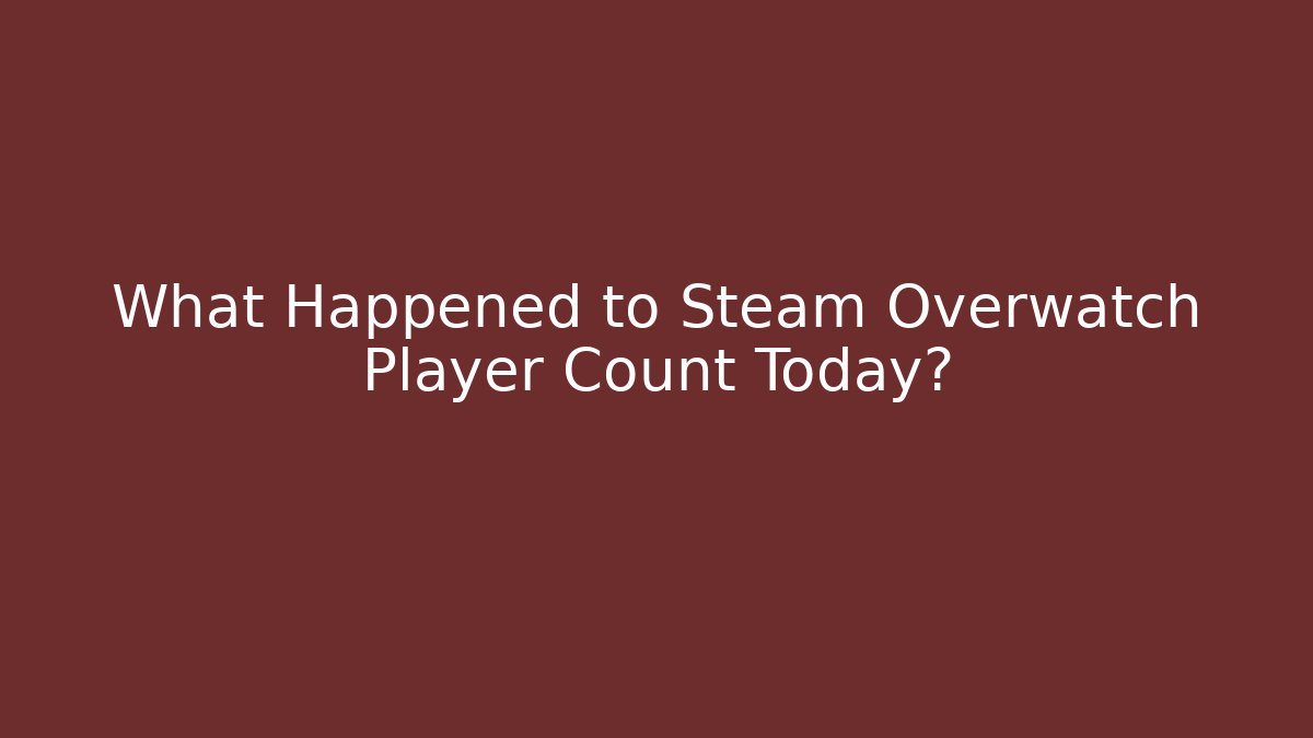 What Happened to Steam Overwatch Player Count Today?