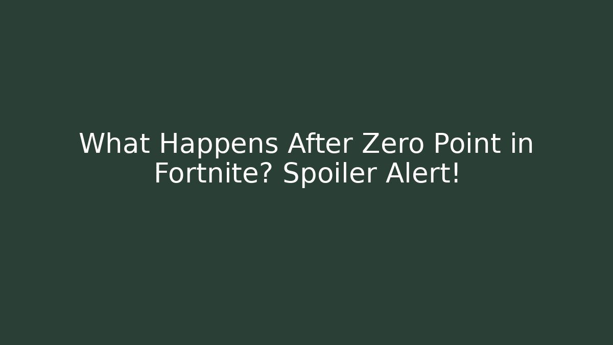 What Happens After Zero Point in Fortnite? Spoiler Alert!