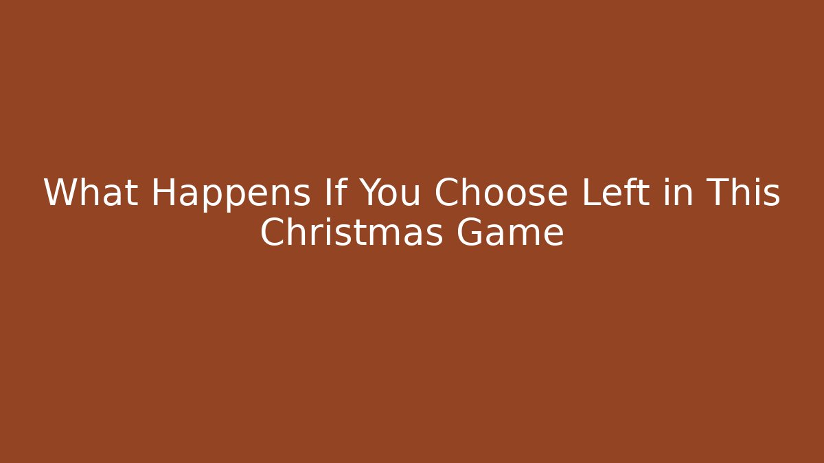 What Happens If You Choose Left in This Christmas Game - Celivion
