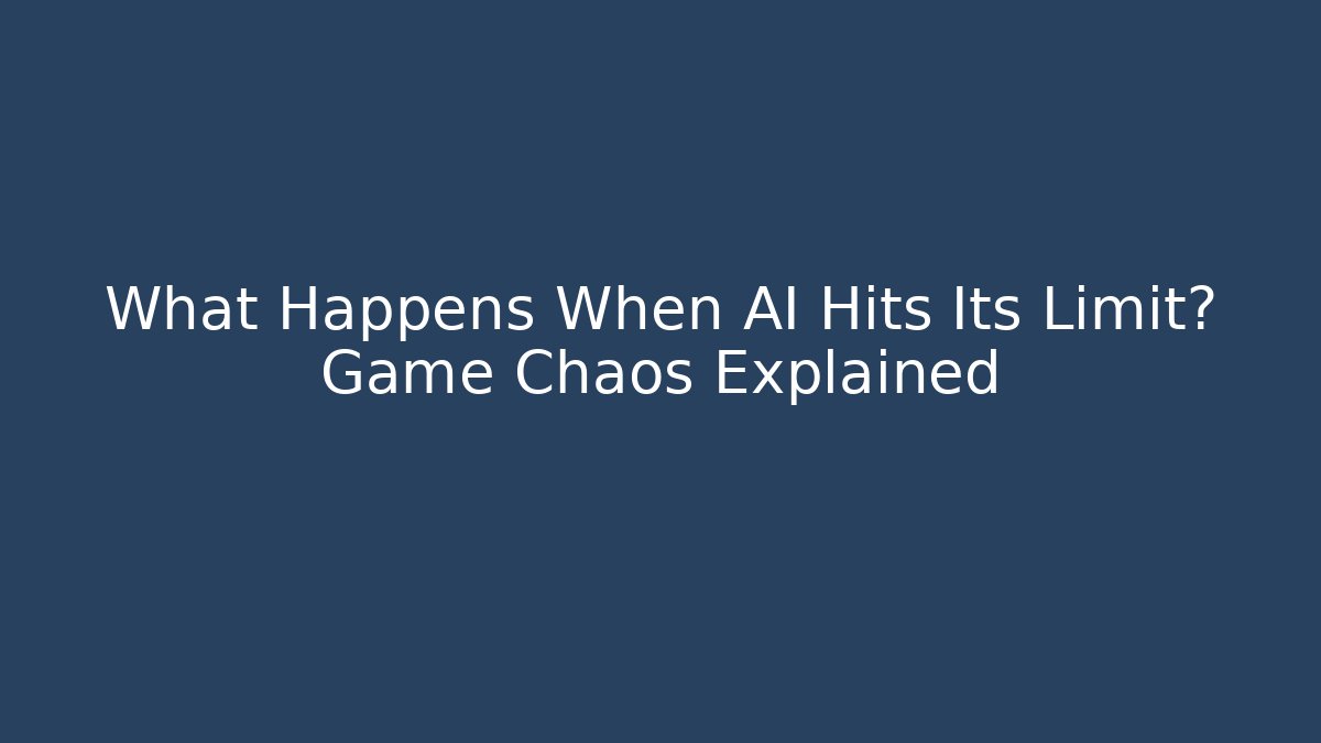 What Happens When AI Hits Its Limit? Game Chaos Explained