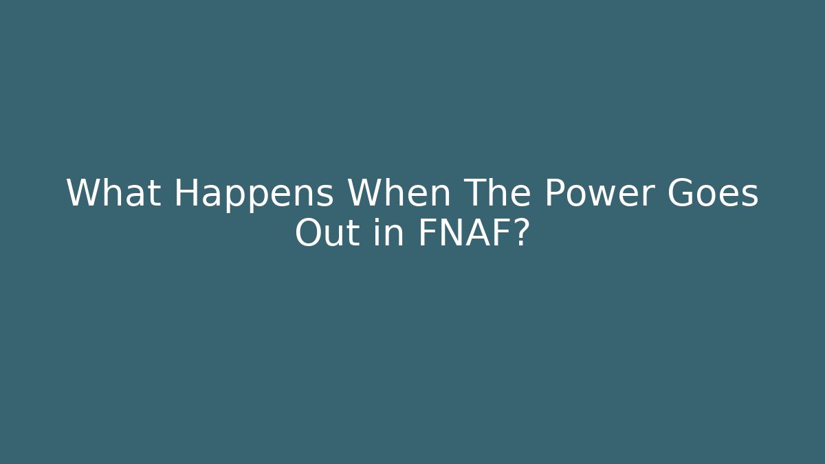 What Happens When The Power Goes Out in FNAF?