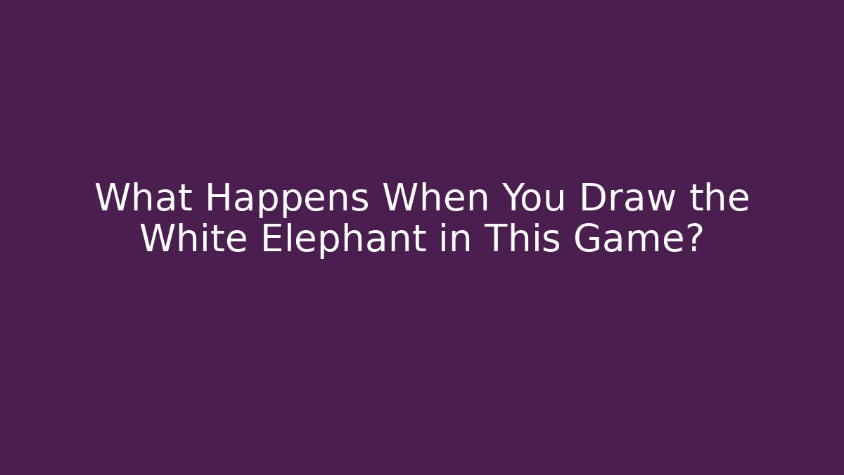 What Happens When You Draw the White Elephant in This Game?