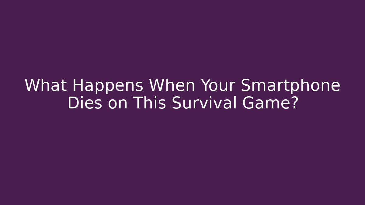 What Happens When Your Smartphone Dies on This Survival Game?