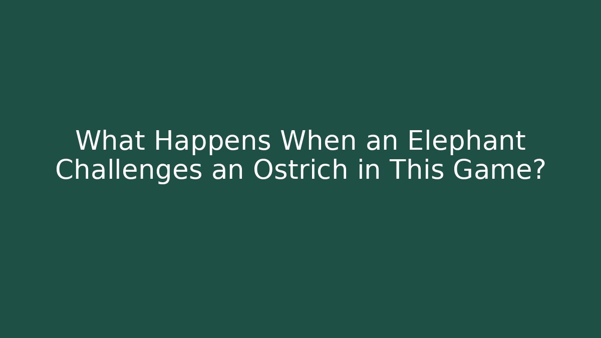 What Happens When an Elephant Challenges an Ostrich in This Game?