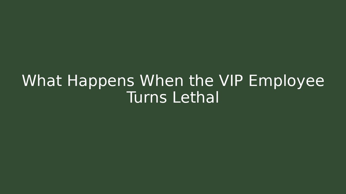 What Happens When the VIP Employee Turns Lethal - Celivion