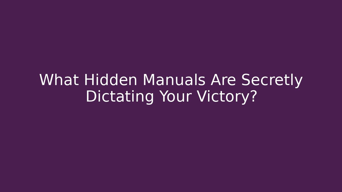 What Hidden Manuals Are Secretly Dictating Your Victory?