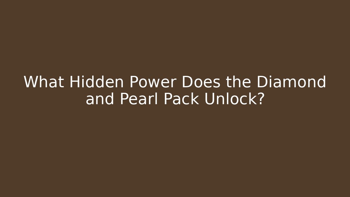 What Hidden Power Does the Diamond and Pearl Pack Unlock?