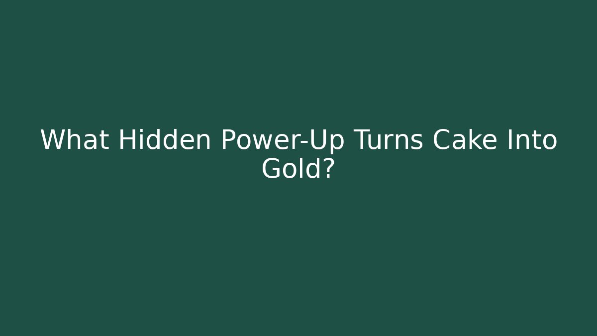 What Hidden Power-Up Turns Cake Into Gold? - Celivion