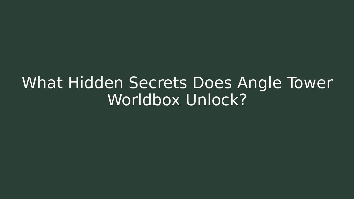 What Hidden Secrets Does Angle Tower Worldbox Unlock?