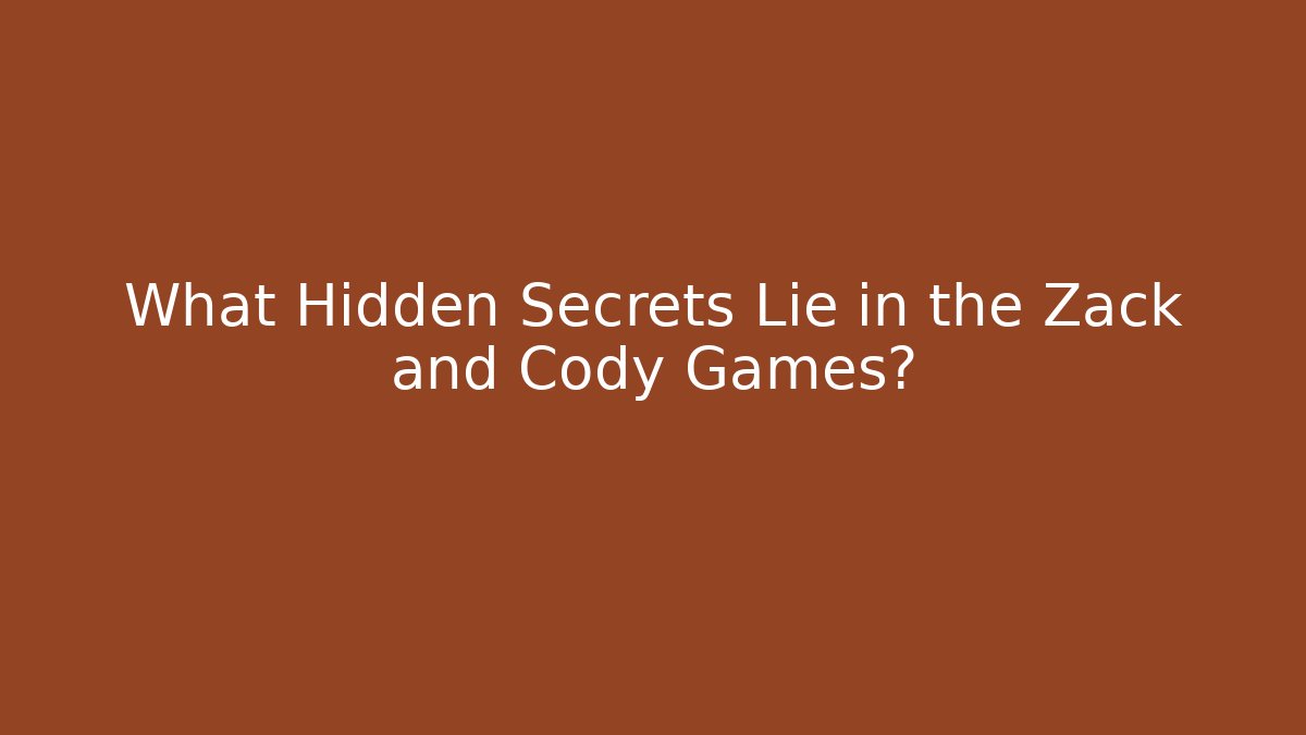 What Hidden Secrets Lie in the Zack and Cody Games?