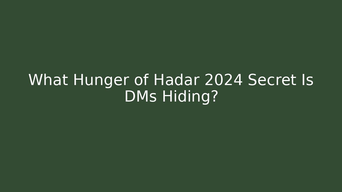 What Hunger of Hadar 2024 Secret Is DMs Hiding? - Celivion