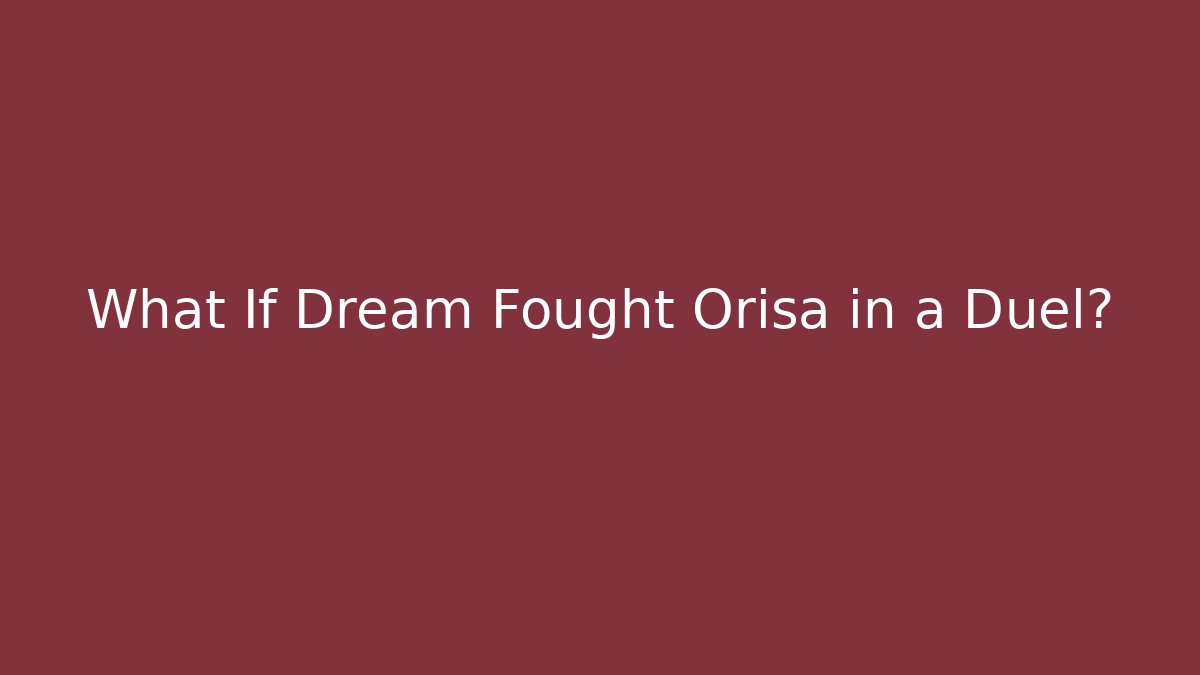 What If Dream Fought Orisa in a Duel?