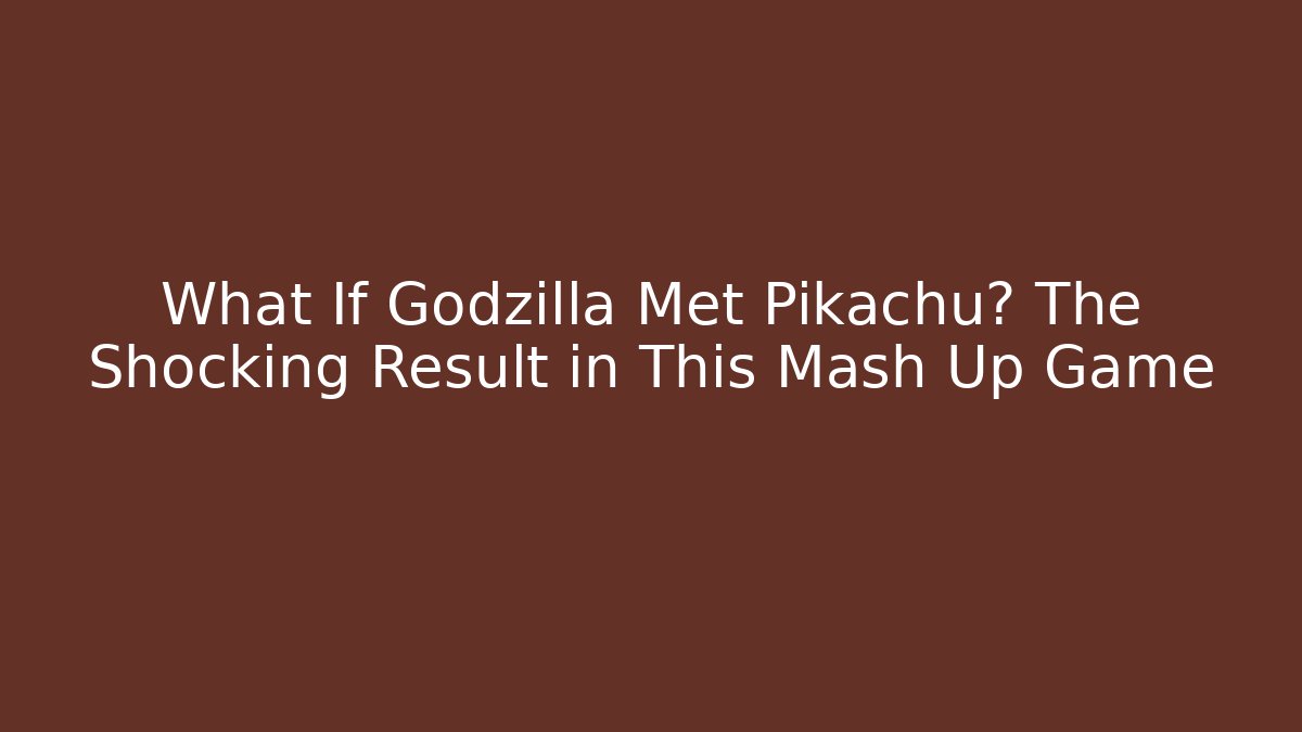 What If Godzilla Met Pikachu? The Shocking Result in This Mash Up Game