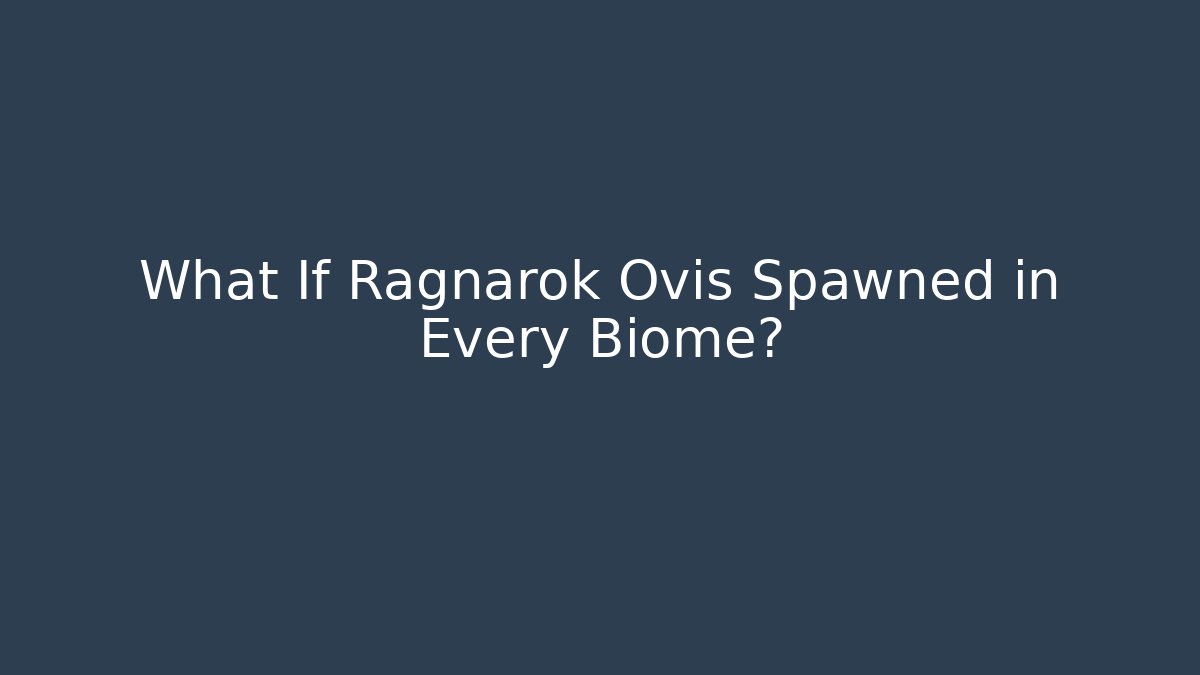 What If Ragnarok Ovis Spawned in Every Biome? - Celivion