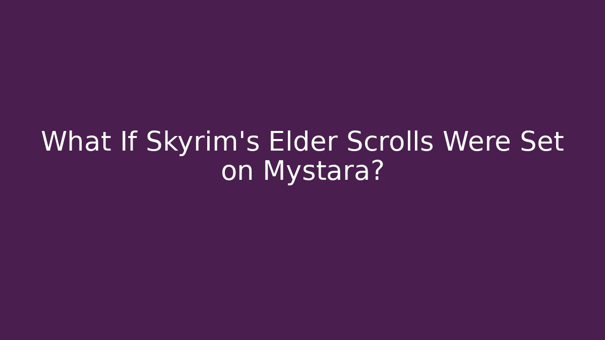 What If Skyrim's Elder Scrolls Were Set on Mystara?