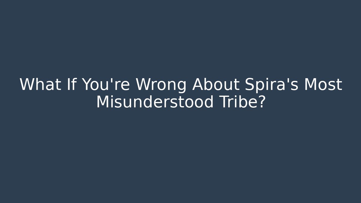 What If You’re Wrong About Spira’s Most Misunderstood Tribe? - Celivion