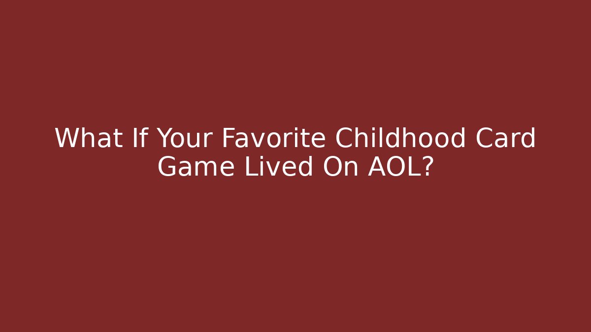 What If Your Favorite Childhood Card Game Lived On AOL?