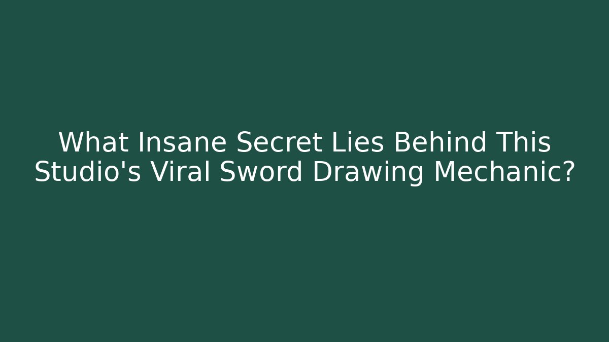 What Insane Secret Lies Behind This Studio’s Viral Sword Drawing Mechanic?