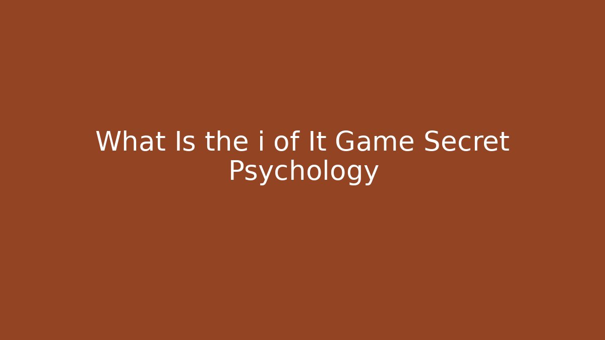 What Is the i of It Game Secret Psychology