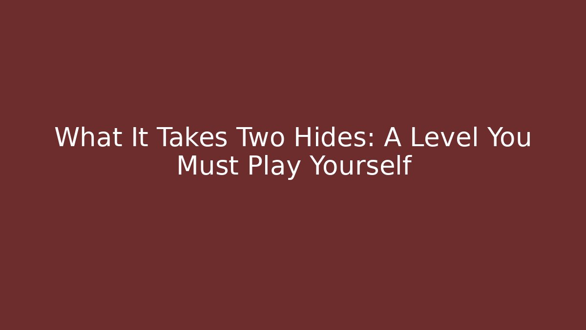 What It Takes Two Hides: A Level You Must Play Yourself