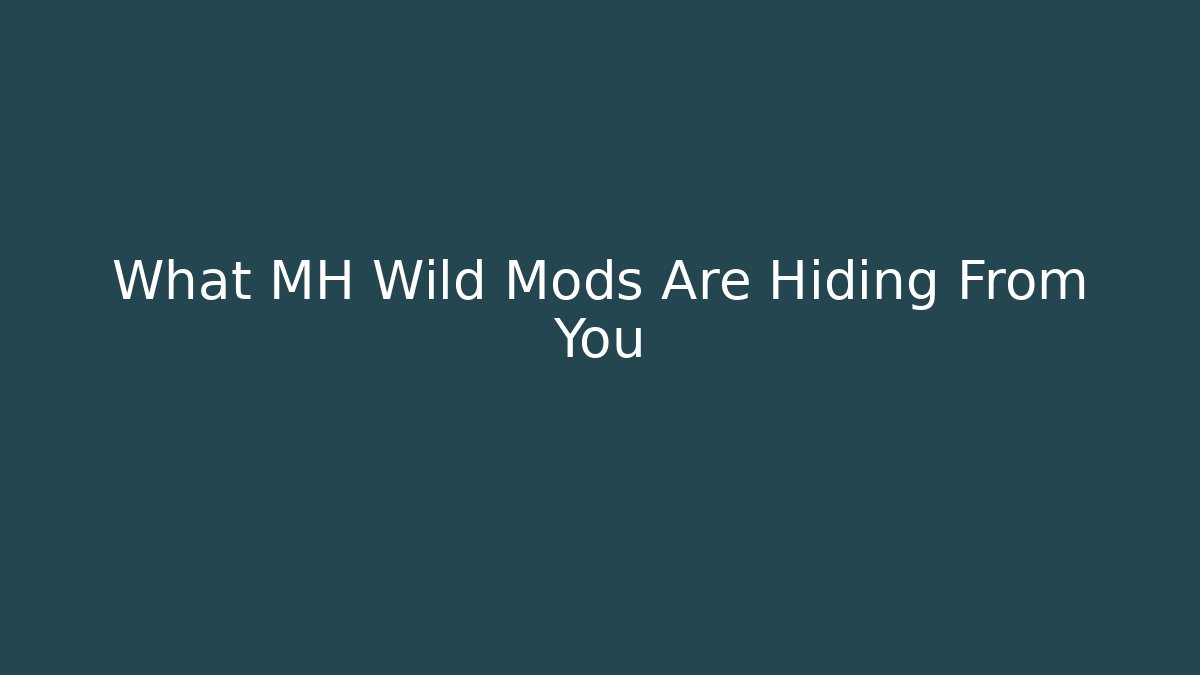 What MH Wild Mods Are Hiding From You - Celivion