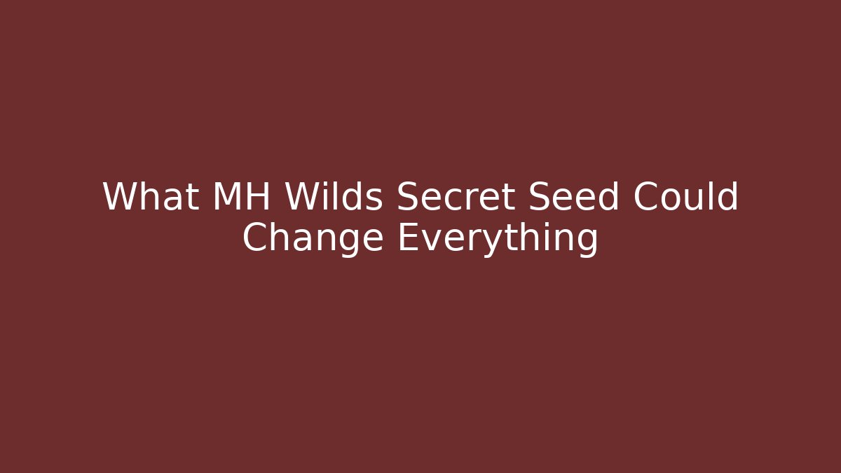 What MH Wilds Secret Seed Could Change Everything