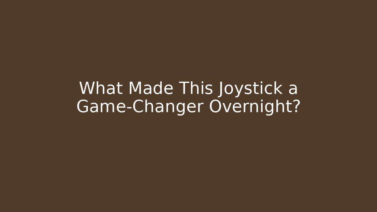 What Made This Joystick a Game-Changer Overnight?