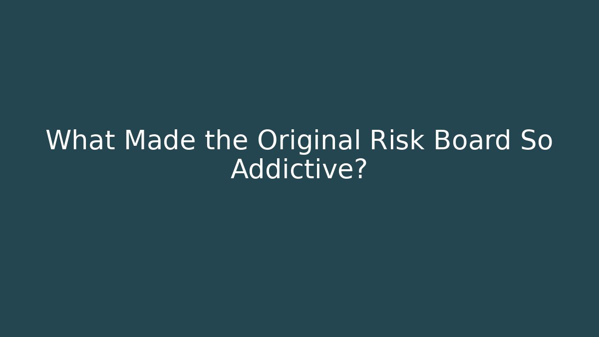 What Made the Original Risk Board So Addictive?