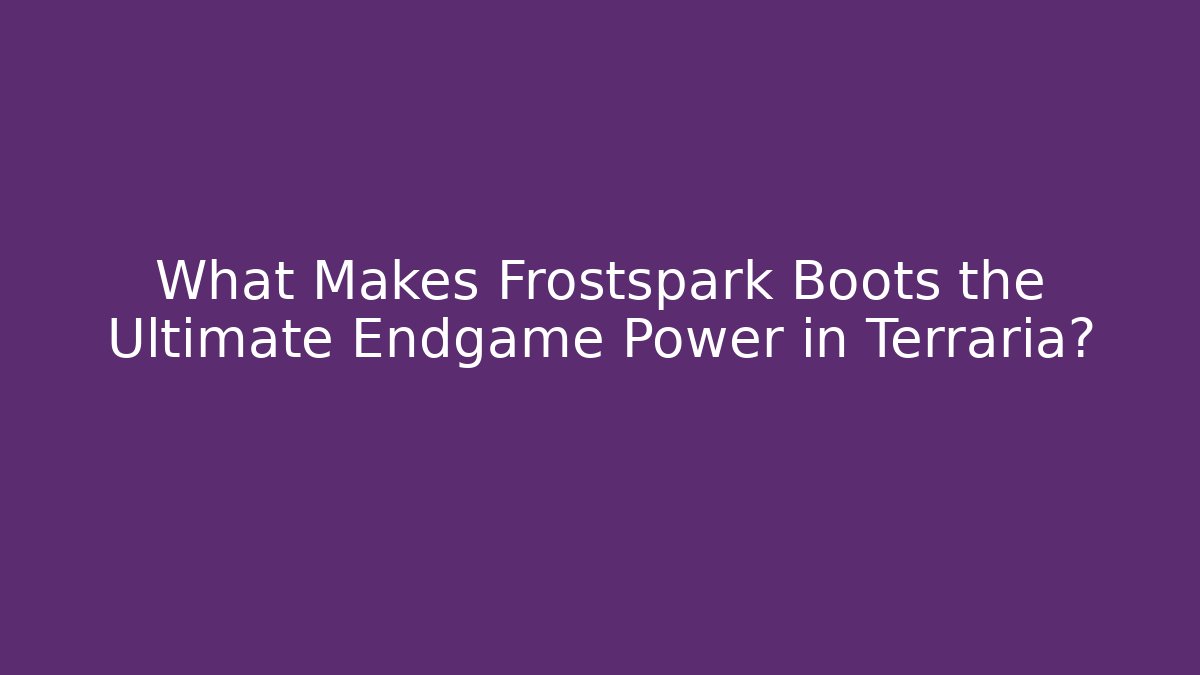 What Makes Frostspark Boots the Ultimate Endgame Power in Terraria?