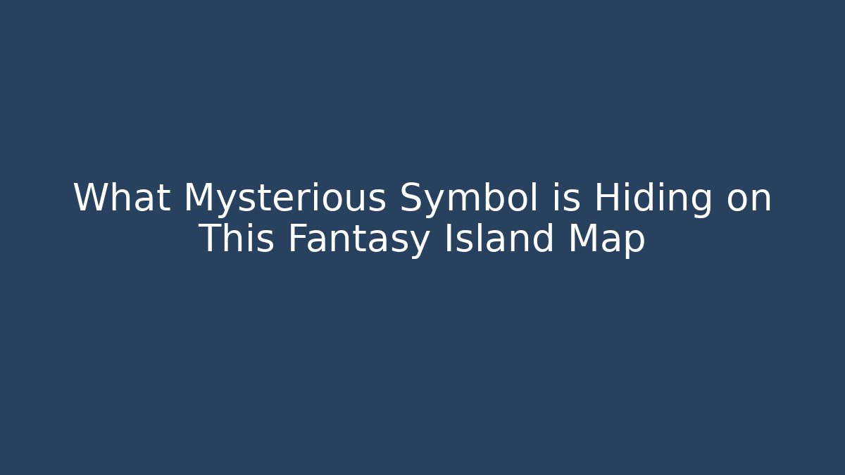 What Mysterious Symbol is Hiding on This Fantasy Island Map
