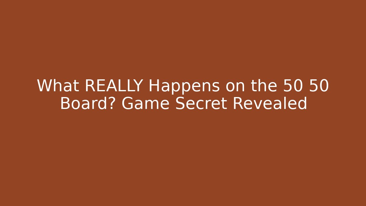 What REALLY Happens on the 50 50 Board? Game Secret Revealed