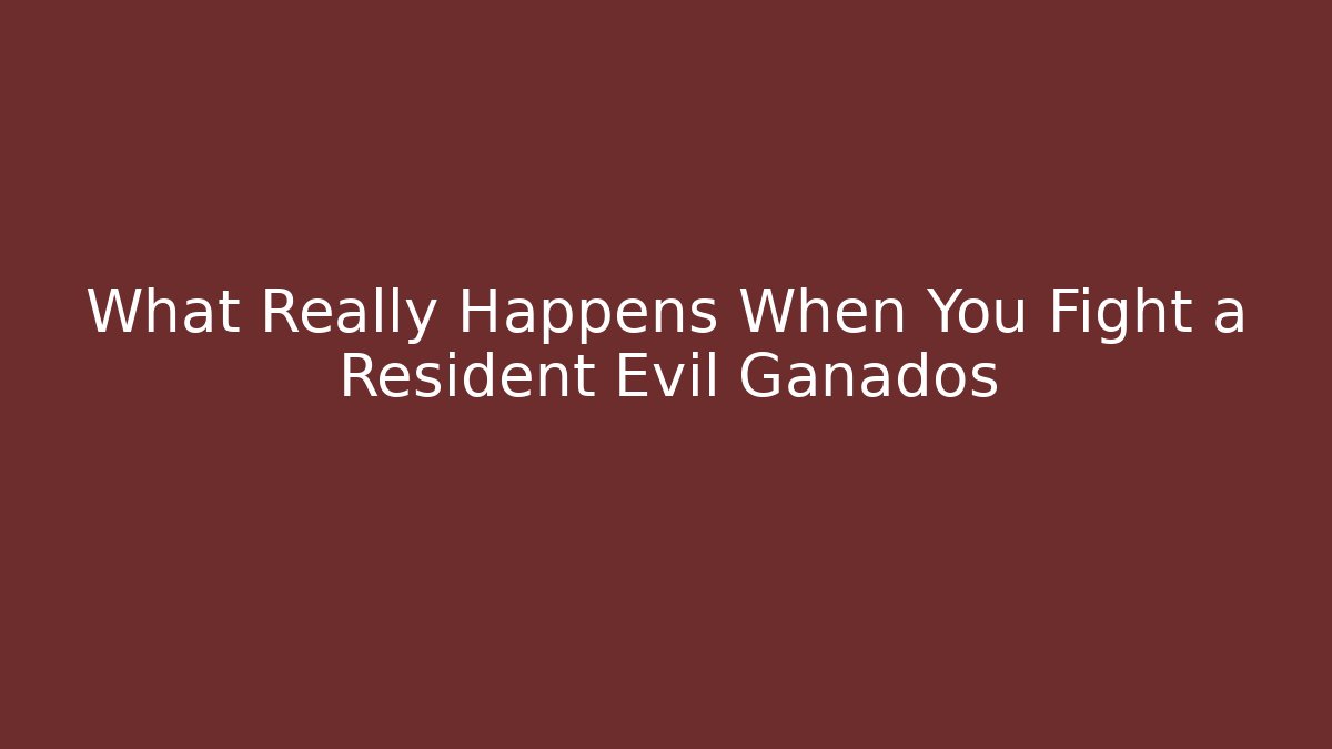 What Really Happens When You Fight a Resident Evil Ganados